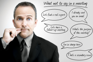 5 Things you must not say at a business meeting
